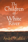 Image for The Children of White River