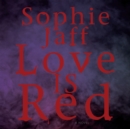 Image for Love Is Red
