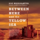 Image for Between Here and the Yellow Sea