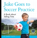 Image for My Day Readers: Jake Goes to Soccer Practice