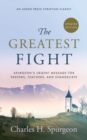 Image for The Greatest Fight (Updated, Annotated) : Spurgeon&#39;s Urgent Message for Pastors, Teachers, and Evangelists