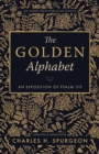 Image for The Golden Alphabet (Updated, Annotated) : An Exposition of Psalm 119