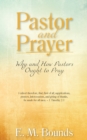 Image for Pastor and Prayer : Why and How Pastors Ought to Pray