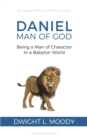 Image for Daniel, Man of God : Being a Man of Character in a Babylon World