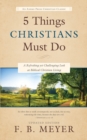Image for 5 Things Christians Must Do : A Refreshing yet Challenging Look at Biblical Christian Living