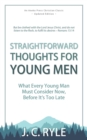 Image for Straightforward Thoughts for Young Men : What Every Young Man Must Consider Now, Before It&#39;s Too Late