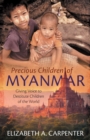 Image for Precious Children of Myanmar : Giving Voice to Destitute Children of the World