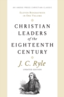 Image for Christian Leaders of the Eighteenth Century : Eleven Biographies in One Volume