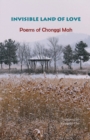 Image for Invisible Land of Love : Poems of Chonggi Mah