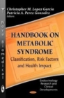 Image for Handbook on Metabolic Syndrome : Classification, Risk Factors &amp; Health Impact