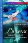 Image for Larynx : Surgical Procedures, Complications &amp; Disorders