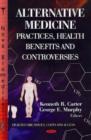 Image for Alternative Medicine : Practices, Health Benefits &amp; Controversies