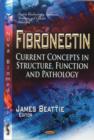 Image for Fibronectin  : current concepts in structure, function, and pathology