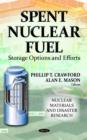 Image for Spent Nuclear Fuel : Storage Options &amp; Efforts