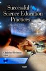 Image for Successful science education practices  : exploring what, why, and how they worked