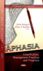 Image for Aphasia  : classification, management practices, and prognosis