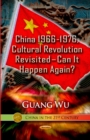 Image for China 1966-1976, Cultural Revolution Revisited Can It Happen Again?