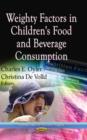 Image for Weighty Factors in Children&#39;s Food &amp; Beverage Consumption