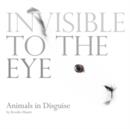 Image for Invisible to the Eye: Animals in Disguise