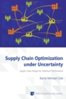Image for Supply Chain Optimization Under Uncertainty : Supply Chain Design for Optimum Performance