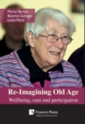 Image for Re-Imagining Old Age: Wellbeing, care and participation