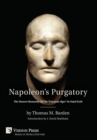 Image for Napoleon&#39;s Purgatory : The Unseen Humanity of the &quot;Corsican Ogre&quot; in Fatal Exile