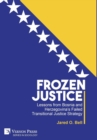 Image for Frozen Justice: Lessons from Bosnia and Herzegovina&#39;s Failed Transitional Justice Strategy