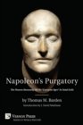 Image for Napoleon&#39;s Purgatory : The Unseen Humanity of the &quot;Corsican Ogre&quot; in Fatal Exile (with an introduction by J. David Markham)