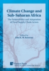 Image for Climate Change and Sub-Saharan Africa: The Vulnerability and Adaptation of Food Supply Chain Actors