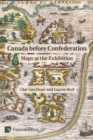 Image for Canada before Confederation: Maps at the Exhibition