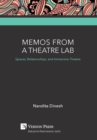 Image for Memos from a Theatre Lab: Spaces, Relationships, and Immersive Theatre