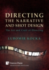 Image for Directing the narrative and shot design  : the art and craft of directing