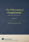 Image for The Philosophy of Forgiveness - Volume IV