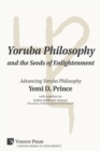 Image for Yoruba Philosophy and the Seeds of Enlightenment : Advancing Yoruba Philosophy