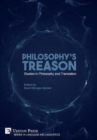 Image for Philosophy&#39;s Treason : Studies in Philosophy and Translation