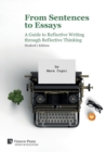 Image for From Sentences to Essays: A Guide to Reflective Writing through Reflective Thinking