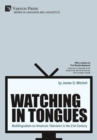 Image for Watching in Tongues: Multilingualism on American Television in the 21st Century