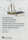Image for Acceptance, Understanding, and the Moral Imperative of Promoting Social Justice Education in the Schoolhouse