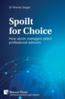 Image for Spoilt for Choice : How senior managers select professional advisors