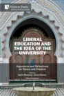 Image for Liberal Education and the Idea of the University : Arguments and Reflections on Theory and Practice