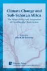 Image for Climate Change and Sub-Saharan Africa : The Vulnerability and Adaptation of Food Supply Chain Actors