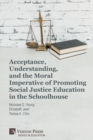 Image for Acceptance, Understanding, and the Moral Imperative of Promoting Social Justice Education in the Schoolhouse