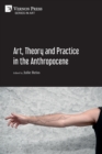 Image for Art, theory and practice in the anthropocene