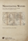 Image for Negotiating Waters: Seas, Oceans, and Passageways in the Colonial and Postcolonial Anglophone World