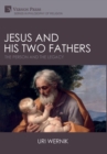 Image for Jesus and his Two Fathers : The Person and the Legacy