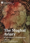Image for The Mughal Aviary: Women&#39;s Writings in Pre-Modern India