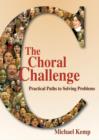Image for The Choral Challenge: Practical Paths to Solving Problems