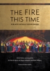 Image for Fire This Time: A Black Catholic Sourcebook