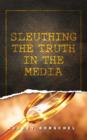 Image for Sleuthing the Truth In the Media