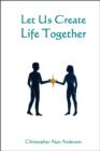 Image for Let Us Create Life Together